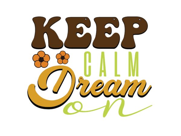 Keep calm dream t shirt vector art