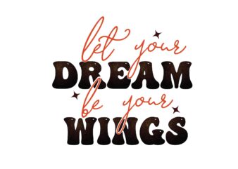 Let Your Dream Be Your Wings