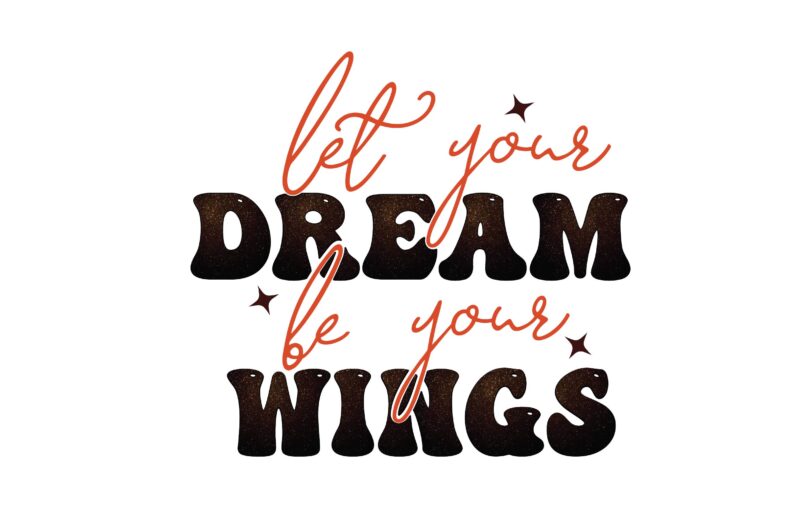 Let Your Dream Be Your Wings