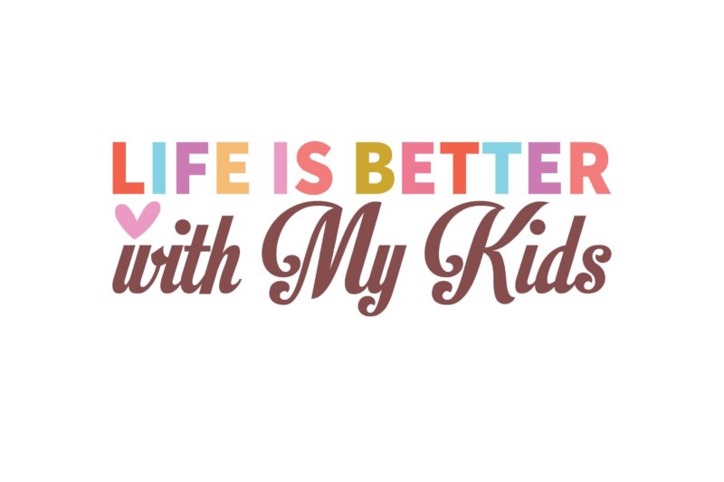 Life is Better with My Kids