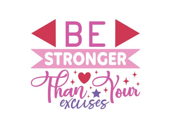 Be stronger than your excuses t shirt template