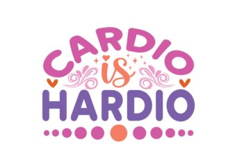 Cardio is Hardio
