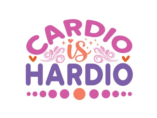 Cardio is hardio t shirt vector file