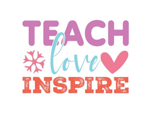 Teach love inspire t shirt designs for sale