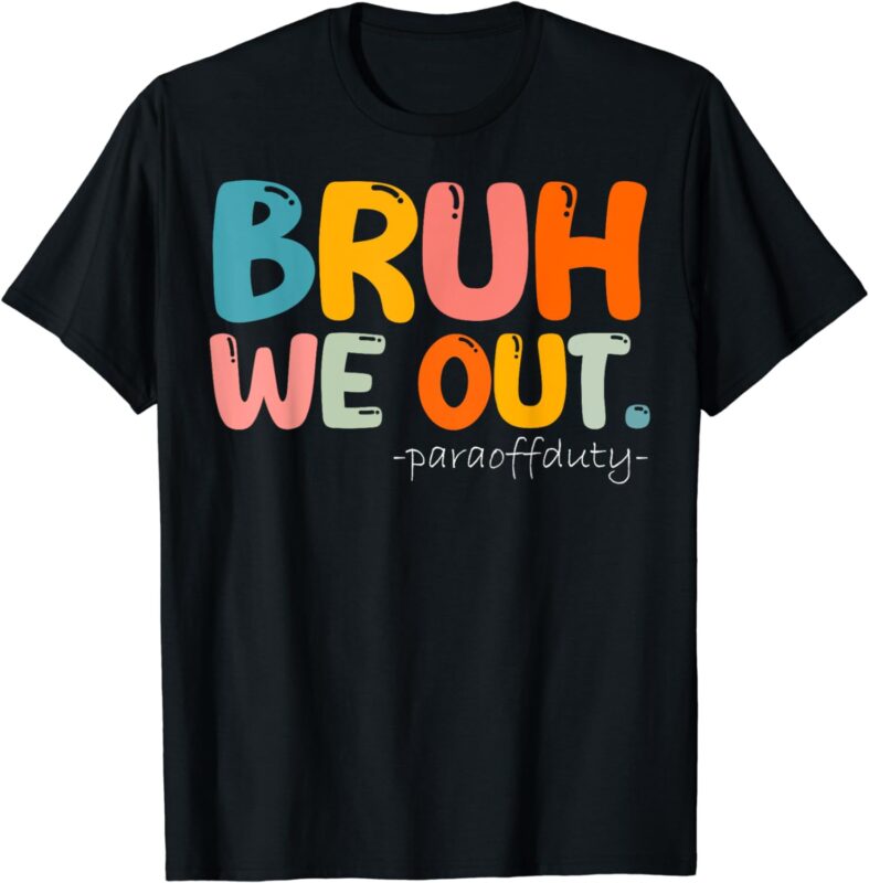 Vintage End Of School Year Summer Bruh We Out Para Off Duty T-Shirt