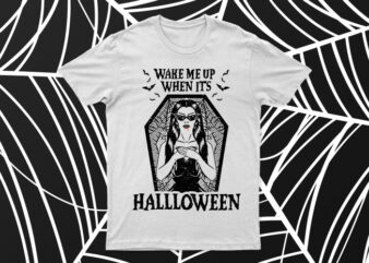 Wake Me Up When It’s Halloween | Spooky Girl Funny T-Shirt Design For Sale | Ready To Print | All Files