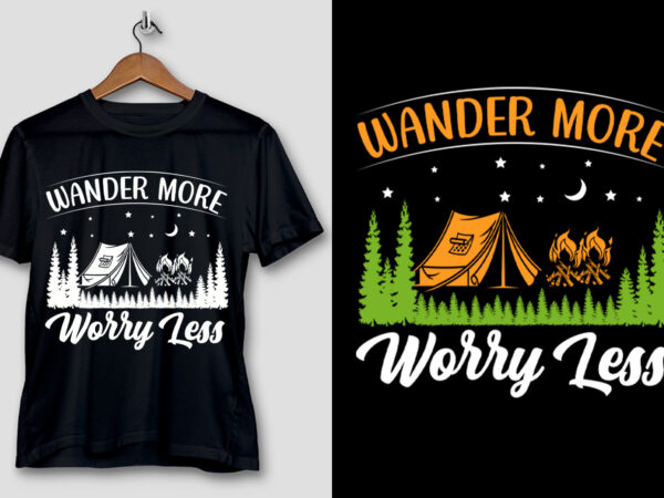 Wander more worry less camping t-shirt design