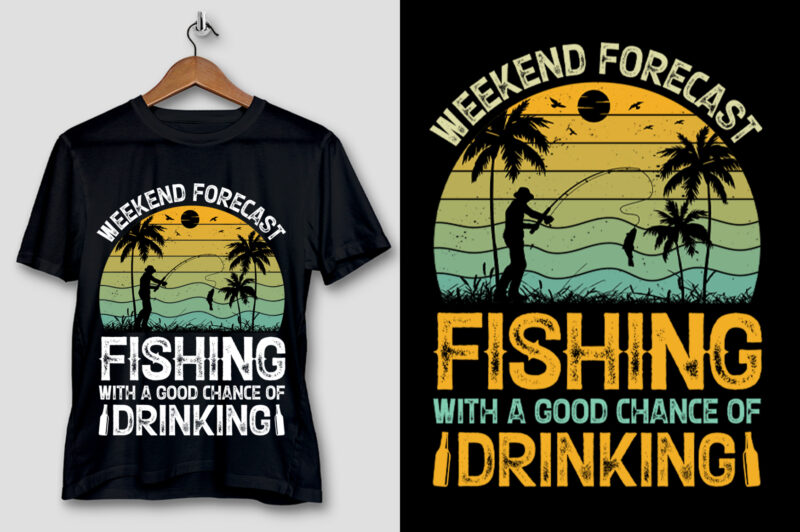 Weekend Forecast Fishing With A Good Chance Of Drinking T-Shirt Design