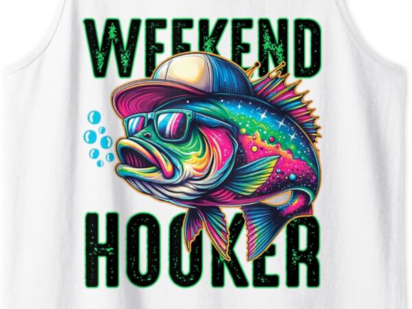 Weekend hooker colorful fishing tank top t shirt design for sale