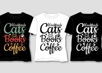 Weekends Cats Books Coffee T-Shirt Design