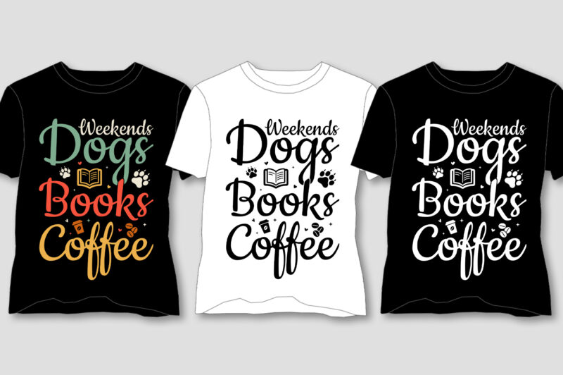 Weekends Dogs Books Coffee T-Shirt Design