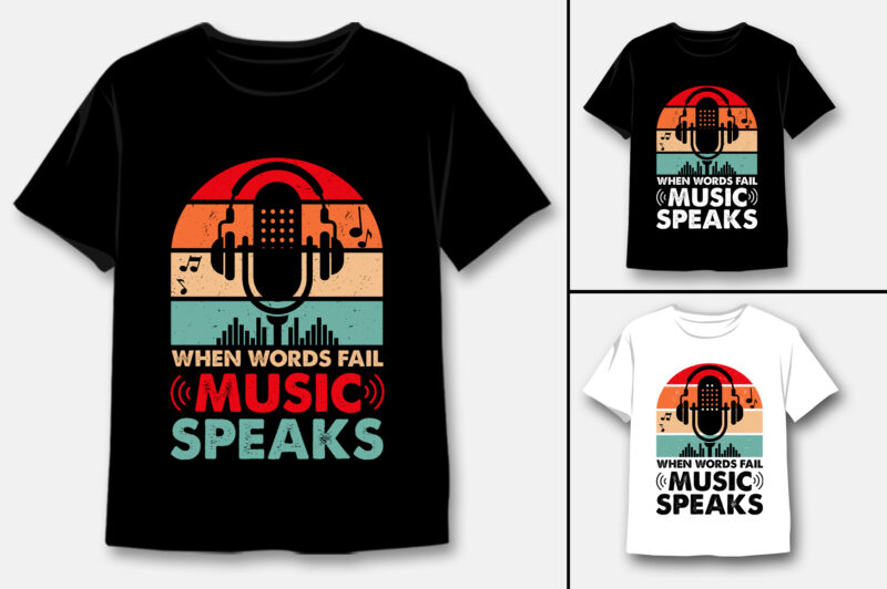 When Words Fail Music Speaks T-Shirt Design