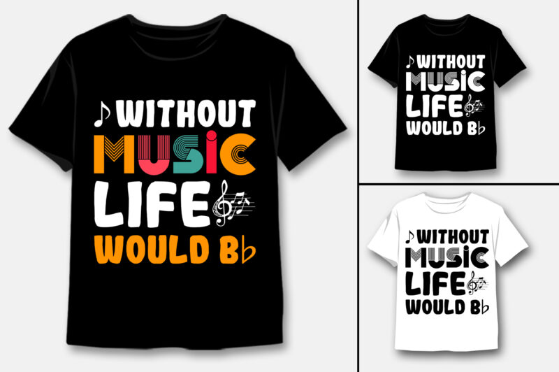 Without Music Life Would Be T-Shirt Design