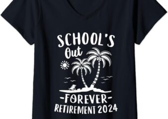 Womens Schools Out Forever Retirement 2024 Gift Retired Teacher V-Neck T-Shirt