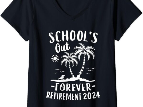 Womens schools out forever retirement 2024 gift retired teacher v-neck t-shirt