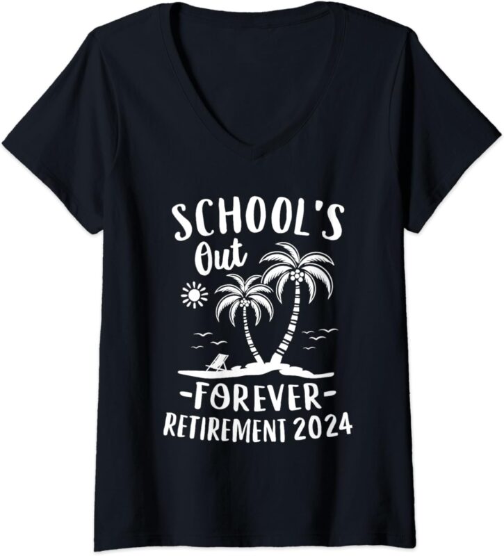 Womens Schools Out Forever Retirement 2024 Gift Retired Teacher V-Neck T-Shirt