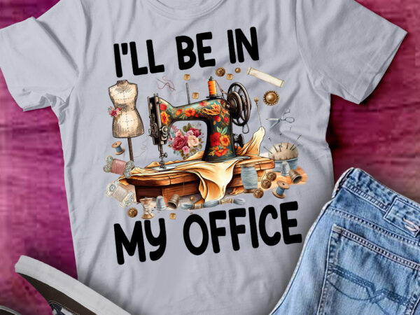 Womens sewing room – i_ll be in my office tee ltsp t shirt design for sale