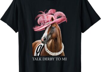 Womens Talk Derby To Me Women’s Funny Horse Racing Derby Day T-Shirt
