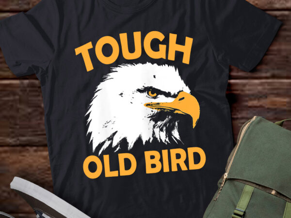 Womens tough old bird patriotic eagle gift for mom grandma t-shirt