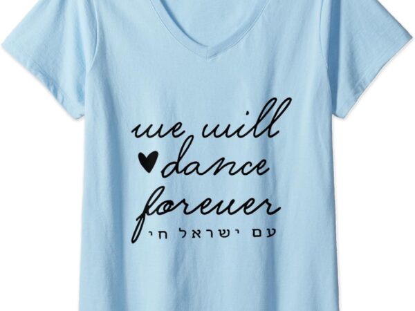 Womens we will dance again forever israel men jewish israeli artist v-neck t-shirt