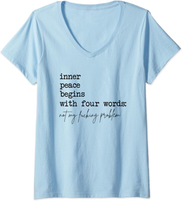 Womens inner peace begins with four words V-Neck T-Shirt