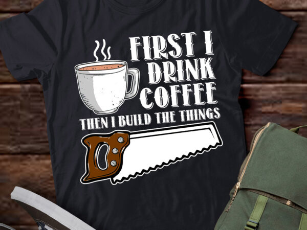 Woodworking drinking coffee woodworker carpenter coffee t-shirt ltsp