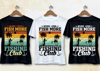 Work Less Fishing More Fishing Club T-Shirt Design