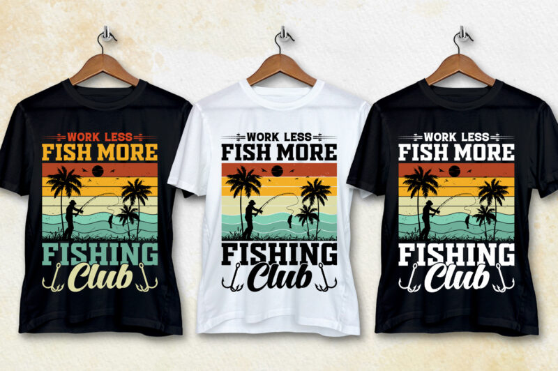 Work Less Fishing More Fishing Club T-Shirt Design