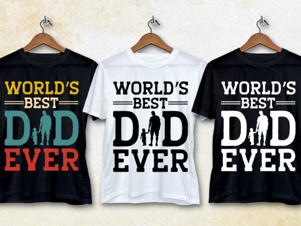 World’s best dad ever t-shirt design