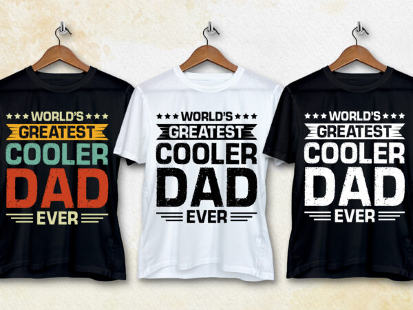 World’s greatest cooler dad ever t-shirt design