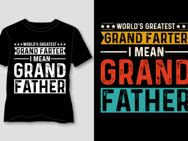 World’s greatest grand farter i mean grandfather t-shirt design