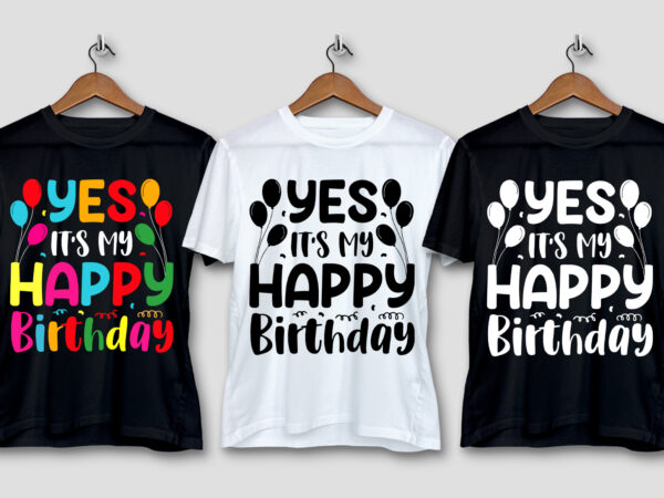 Yes it’s my happy birthday t-shirt design