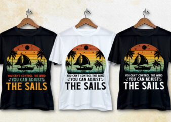 You Can’t Control The Wind You can Adjust The Sails T-Shirt Design