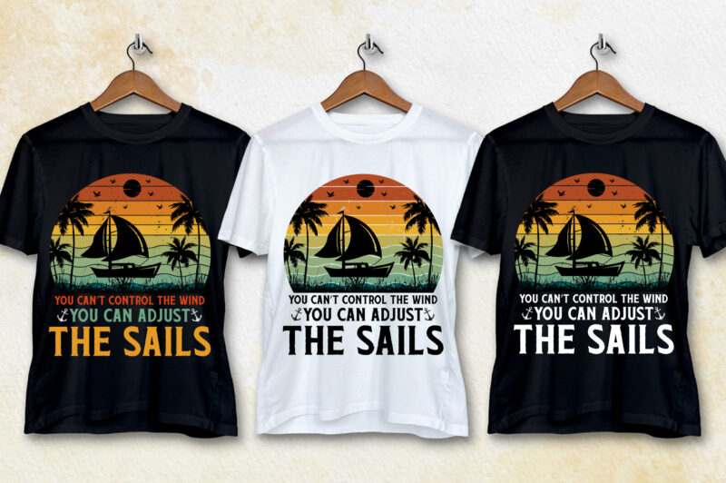You Can’t Control The Wind You can Adjust The Sails T-Shirt Design