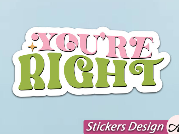 You re right stickers svg t shirt design template