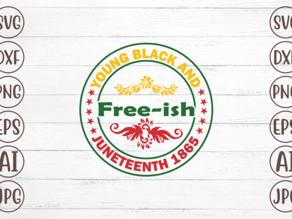 Young black and free-ish juneteenth 1865 t-shirt design