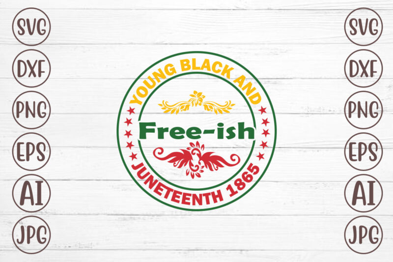 Young Black And Free-ish Juneteenth 1865 T-Shirt Design