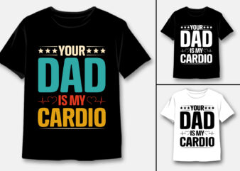 Your Dad Is My Cardio T-Shirt Design