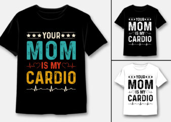 Your Mom is My Cardio T-Shirt Design