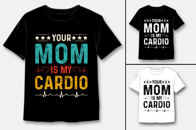 Your Mom is My Cardio T-Shirt Design