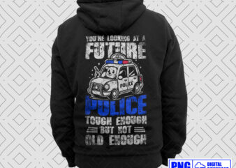 You’re Looking At A Future Police PNG, Fathers Day Png, Gift For Police Son, Thin Blue Line Png Sublimation, Daddy Png, Police Officer Gift t shirt design template