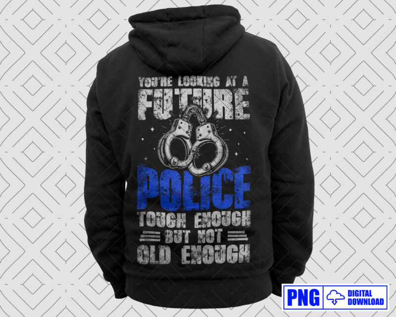 You’re Looking At A Future Police PNG, Fathers Day Png, Gift For Police Son, Thin Blue Line Png Sublimation, Daddy Png, Police Officer Gift