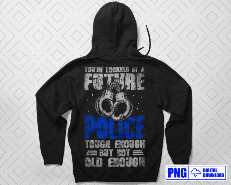 You’re Looking At A Future Police PNG, Fathers Day Png, Gift For Police Son, Thin Blue Line Png Sublimation, Daddy Png, Police Officer Gift