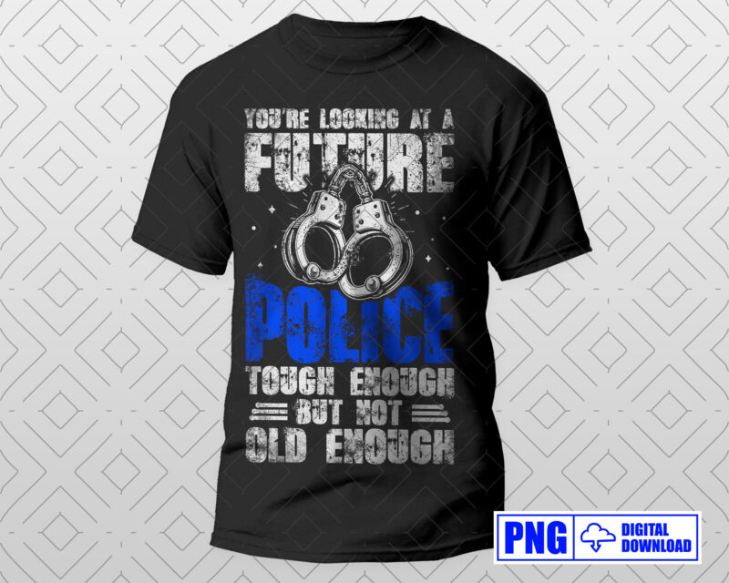 You’re Looking At A Future Police PNG, Fathers Day Png, Gift For Police Son, Thin Blue Line Png Sublimation, Daddy Png, Police Officer Gift