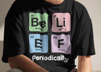 belief periodically t shirt . chemistry tshirt design concept. periodic elements t shirt, Science T shirt template | periodic table t-shirt