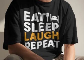 eat sleep laugh repeat t shirt design funny tshirt