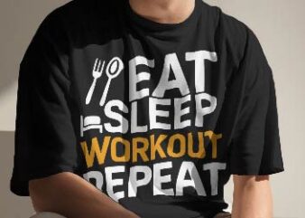 eat sleep workout repeat t shirt design Motivational quote on black