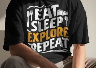 eat sleep EXPLORE repeat t shirt design Camping and Adventure t shirt design for nature lover.