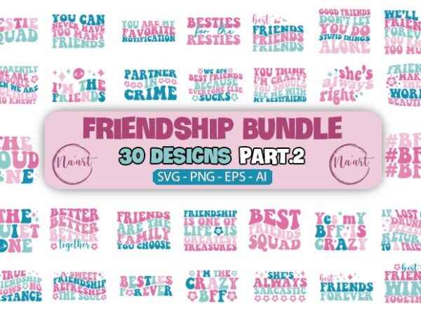 Friendship bundle – 30 designs – part 2 – svg|png|eps|ai