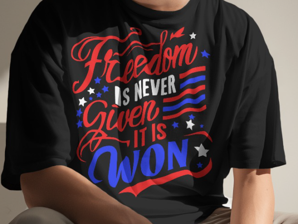 Freedom is never given it is won | 4th of july. usa independence day. 4th of july typography illustration. t shirt graphic design